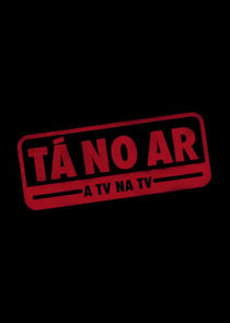 Tá no Ar - A TV na TV poster