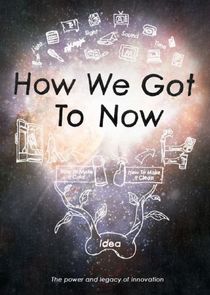 How We Got to Now with Steven Johnson poster