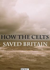 How the Celts Saved Britain poster