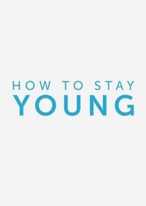 How to Stay Young poster