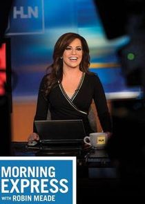 Morning Express with Robin Meade poster