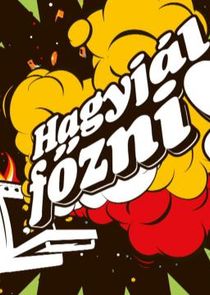 Hagyjál Főzni poster