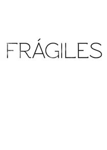 Frágiles poster