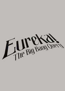 Eureka! - The Big Bang Query poster