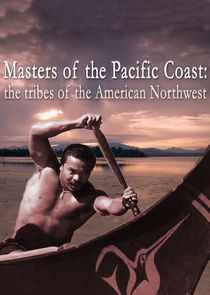 Masters of the Pacific Coast: The Tribes of the American Northwest poster