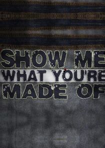 Show Me What You're Made Of poster