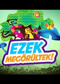 Ezek megőrültek poster