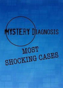 Mystery Diagnosis: Most Shocking Cases poster