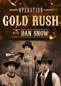 Operation Gold Rush with Dan Snow poster