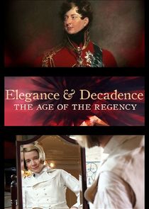 Elegance and Decadence: The Age of the Regency poster