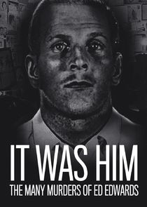 It Was Him: The Many Murders of Ed Edwards poster