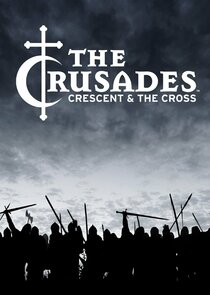 The Crusades: Crescent and the Cross poster