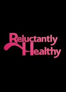 Reluctantly Healthy poster