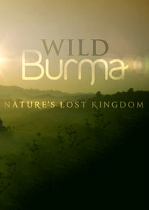 Wild Burma: Nature's Lost Kingdom poster