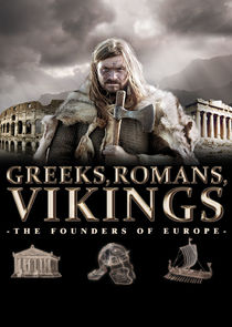 Greeks, Romans, Vikings: The Founders of Europe poster