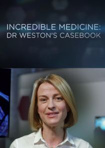 Incredible Medicine: Dr Weston's Casebook poster