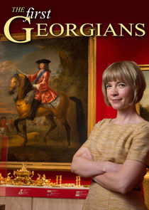 The First Georgians: The German Kings Who Made Britain poster