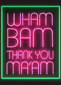 Wham Bam Thank You Ma'am poster