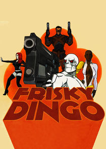 Frisky Dingo poster