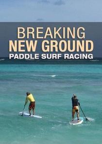 Breaking New Ground Paddle Surf Racing poster