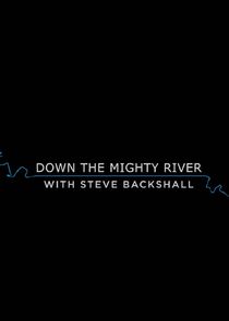Down the Mighty River with Steve Backshall poster