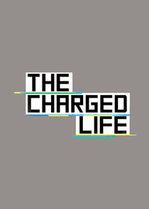The Charged Life poster