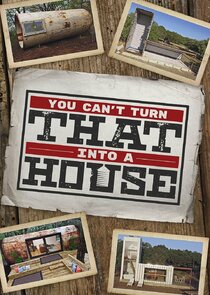 You Can't Turn That Into a House poster