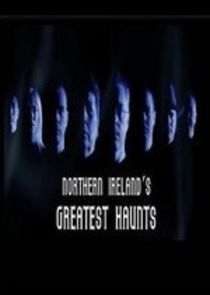 Northern Ireland's Greatest Haunts poster
