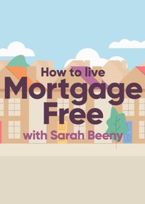 How to Live Mortgage Free with Sarah Beeny poster