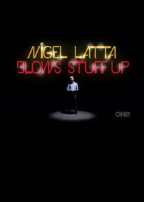 Nigel Latta Blows Stuff Up poster