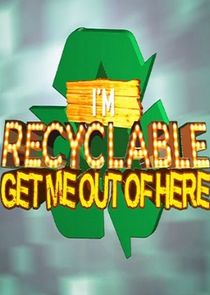 I'm Recyclable Get Me Out of Here poster