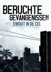 Beruchte Gevangenissen: Ewout In De Cel poster