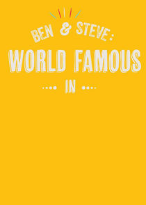 Ben and Steve: World Famous In poster