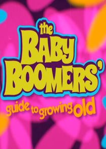 The Baby Boomers' Guide to Growing Old poster