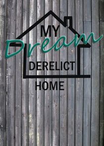 My Dream Derelict Home poster