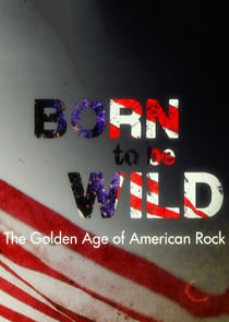 Born to Be Wild: The Golden Age of American Rock poster