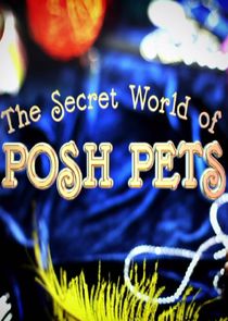The Secret World of Posh Pets poster