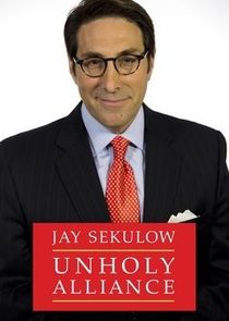 Jay Sekulow: The Unholy Alliance poster