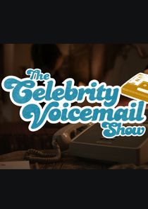 The Celebrity Voicemail Show poster