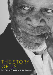 The Story of Us with Morgan Freeman poster