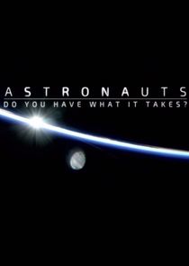 Astronauts: Do You Have What It Takes? poster