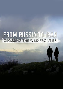 From Russia to Iran: Crossing the Wild Frontier poster