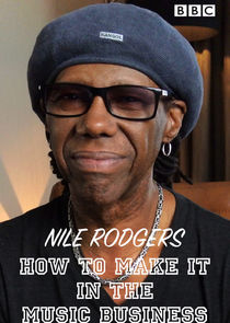 Nile Rodgers: How to Make It in the Music Business poster