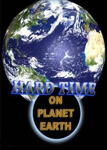 Hard Time on Planet Earth poster