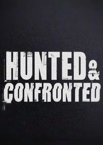 Hunted and Confronted poster