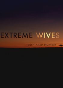 Extreme Wives with Kate Humble poster