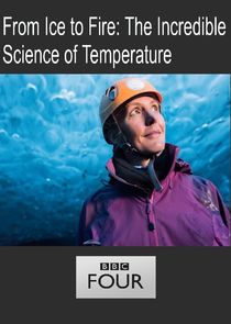 From Ice to Fire: The Incredible Science of Temperature poster