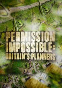 Permission Impossible: Britain's Planners poster