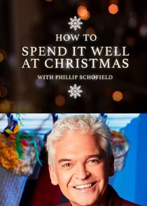How to Spend It Well at Christmas with Phillip Schofield poster
