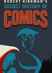 Robert Kirkman's Secret History of Comics poster